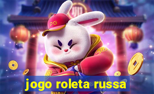 jogo roleta russa